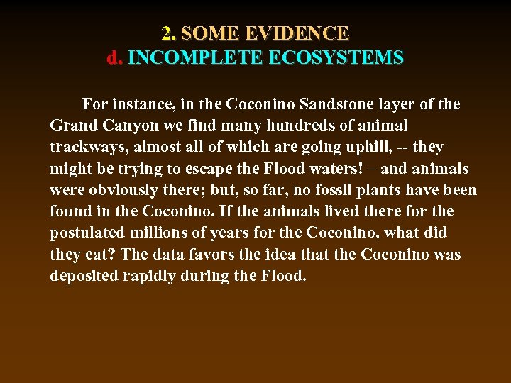 2. SOME EVIDENCE d. INCOMPLETE ECOSYSTEMS For instance, in the Coconino Sandstone layer of