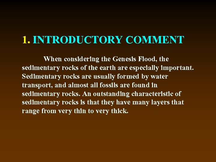 1. INTRODUCTORY COMMENT When considering the Genesis Flood, the sedimentary rocks of the earth