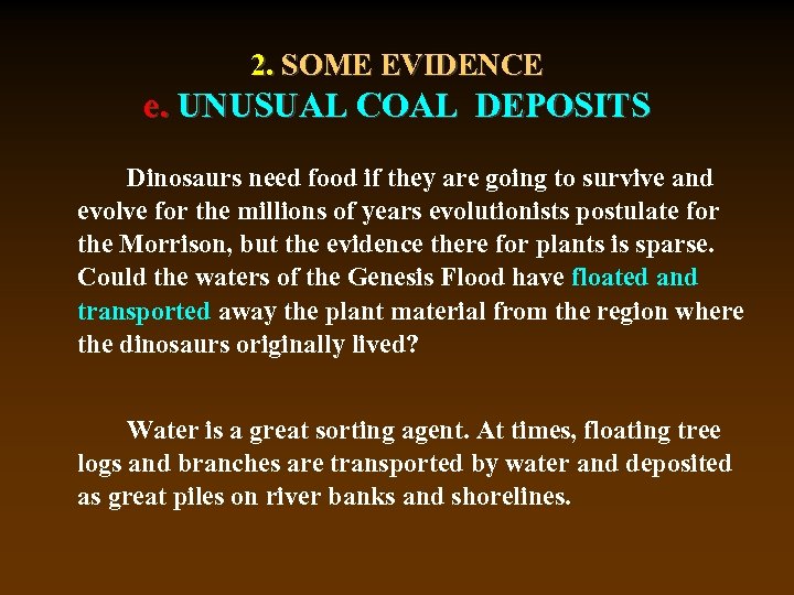 2. SOME EVIDENCE e. UNUSUAL COAL DEPOSITS Dinosaurs need food if they are going