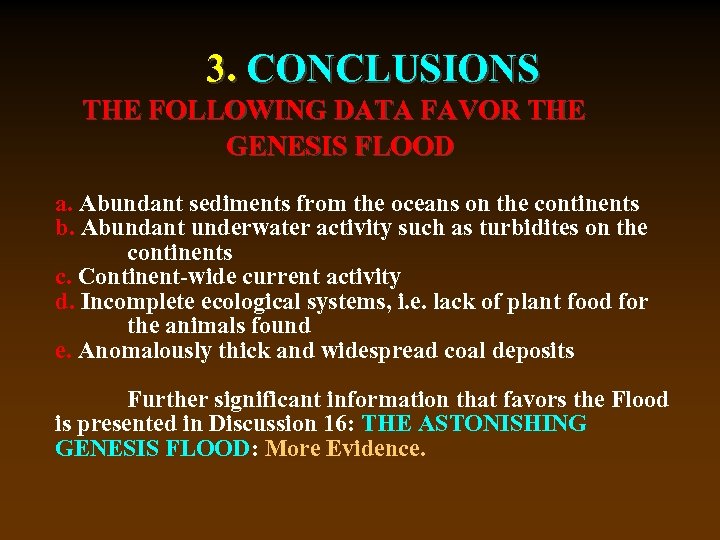 3. CONCLUSIONS THE FOLLOWING DATA FAVOR THE GENESIS FLOOD a. Abundant sediments from the