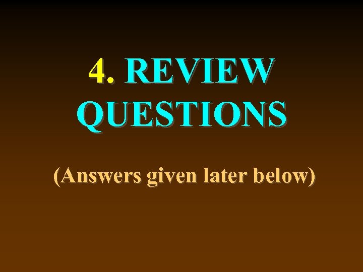 4. REVIEW QUESTIONS (Answers given later below) 