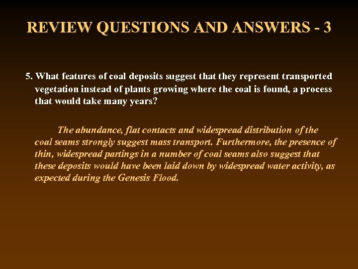 REVIEW QUESTIONS AND ANSWERS - 3 5. What features of coal deposits suggest that