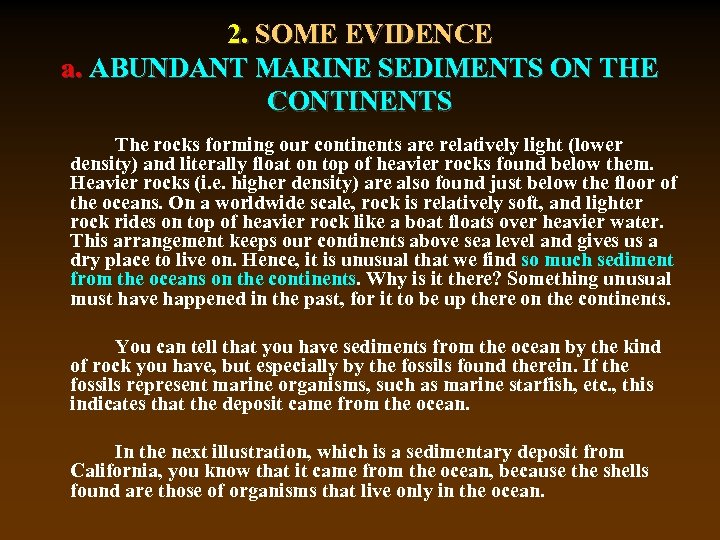 2. SOME EVIDENCE a. ABUNDANT MARINE SEDIMENTS ON THE CONTINENTS The rocks forming our