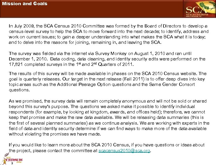 Mission and Goals In July 2009, the SCA Census 2010 Committee was formed by