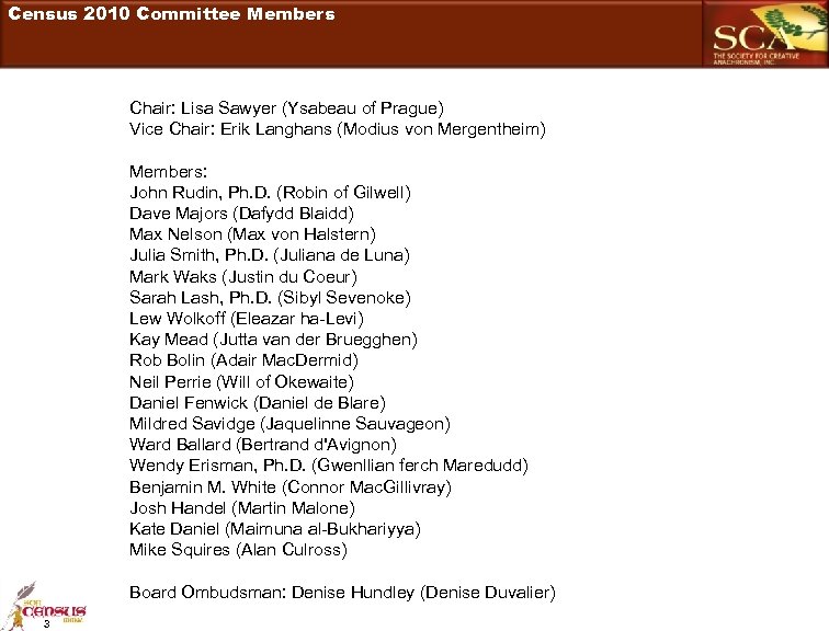 Census 2010 Committee Members Chair: Lisa Sawyer (Ysabeau of Prague) Vice Chair: Erik Langhans
