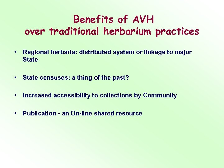 Benefits of AVH over traditional herbarium practices • Regional herbaria: distributed system or linkage