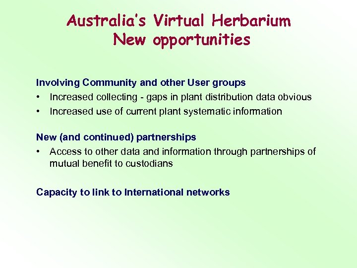 Australia’s Virtual Herbarium New opportunities Involving Community and other User groups • Increased collecting