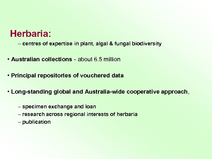 Herbaria: – centres of expertise in plant, algal & fungal biodiversity • Australian collections