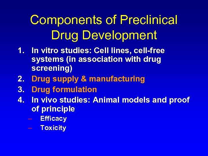 Components of Preclinical Drug Development 1. In vitro studies: Cell lines, cell-free systems (in