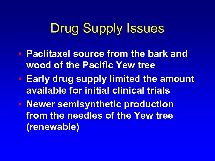 Drug Supply Issues • Paclitaxel source from the bark and wood of the Pacific