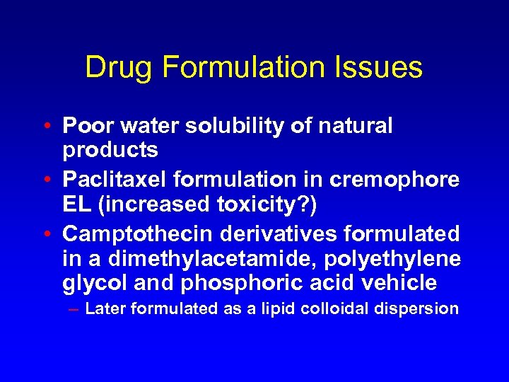 Drug Formulation Issues • Poor water solubility of natural products • Paclitaxel formulation in