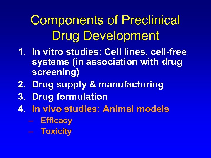 Components of Preclinical Drug Development 1. In vitro studies: Cell lines, cell-free systems (in