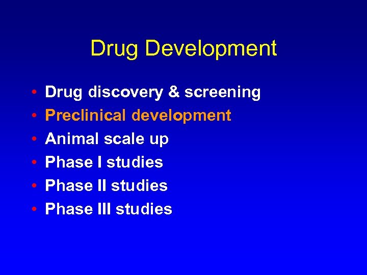 Drug Development • • • Drug discovery & screening Preclinical development Animal scale up