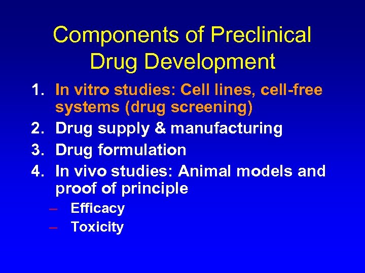 Components of Preclinical Drug Development 1. In vitro studies: Cell lines, cell-free systems (drug