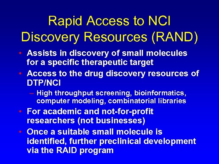 Rapid Access to NCI Discovery Resources (RAND) • Assists in discovery of small molecules