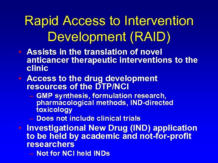 Rapid Access to Intervention Development (RAID) • Assists in the translation of novel anticancer