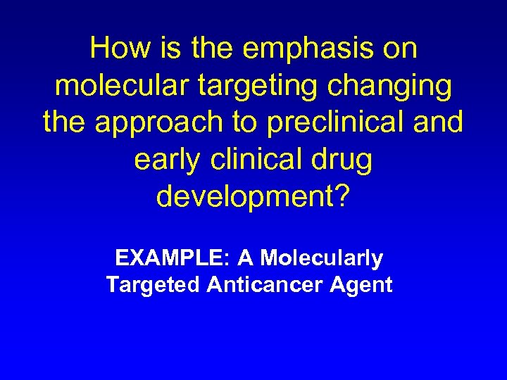 How is the emphasis on molecular targeting changing the approach to preclinical and early