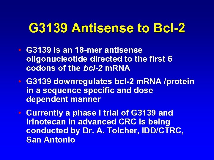 G 3139 Antisense to Bcl-2 • G 3139 is an 18 -mer antisense oligonucleotide