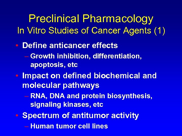 Preclinical Pharmacology In Vitro Studies of Cancer Agents (1) • Define anticancer effects –