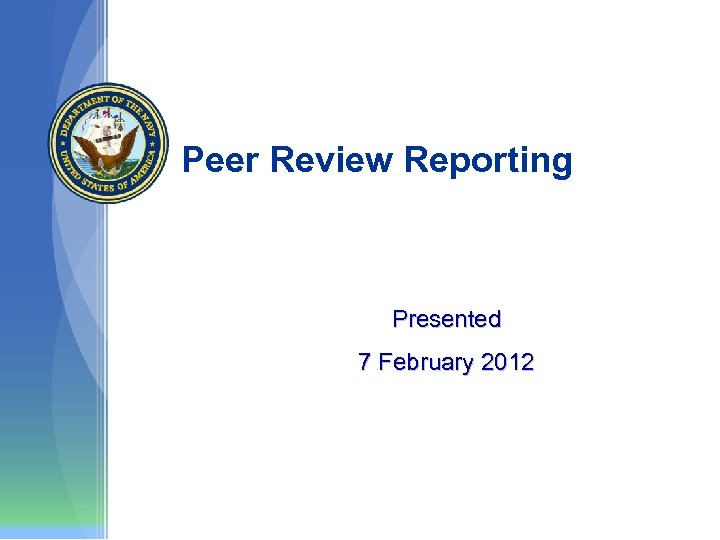 Peer Review Reporting Presented 7 February 2012 