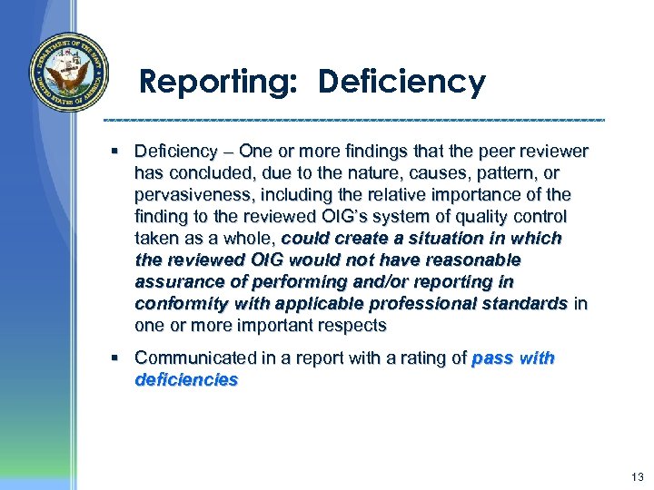 Reporting: Deficiency § Deficiency – One or more findings that the peer reviewer has