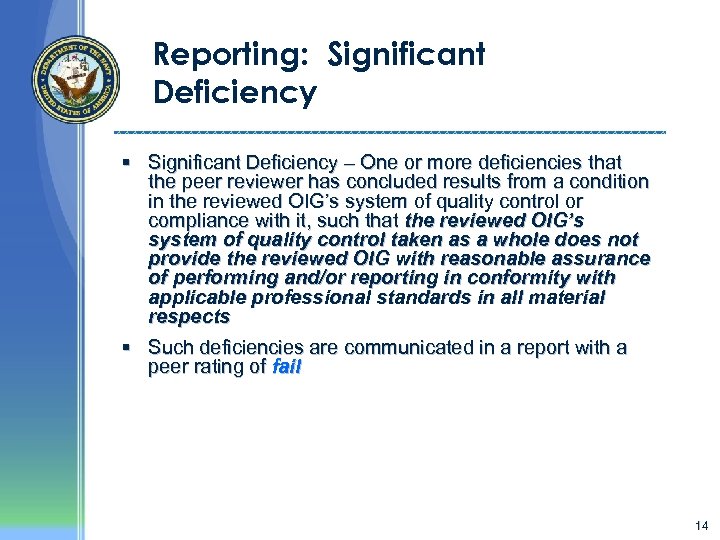 Reporting: Significant Deficiency § Significant Deficiency – One or more deficiencies that the peer