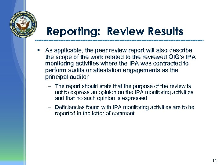 Reporting: Review Results § As applicable, the peer review report will also describe the