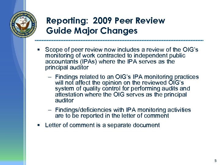 Reporting: 2009 Peer Review Guide Major Changes § Scope of peer review now includes