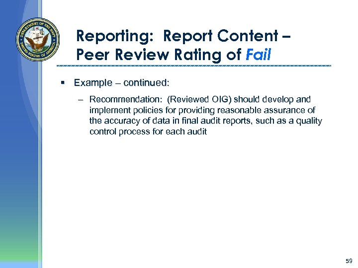 Reporting: Report Content – Peer Review Rating of Fail § Example – continued: –