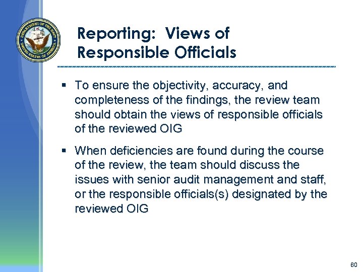 Reporting: Views of Responsible Officials § To ensure the objectivity, accuracy, and completeness of