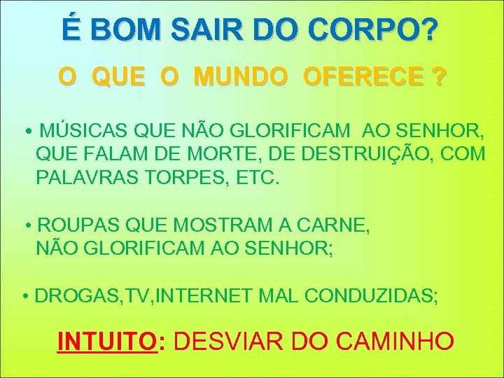 É BOM SAIR DO CORPO? O QUE O MUNDO OFERECE ? • MÚSICAS QUE