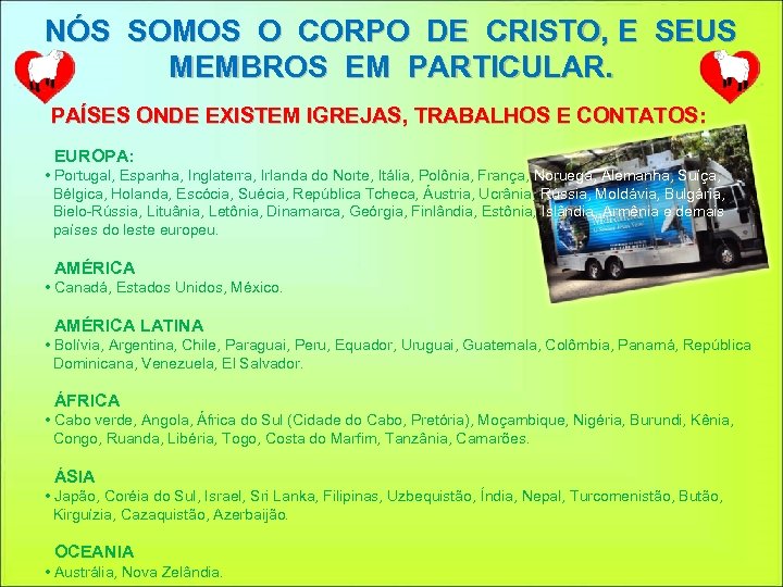 NÓS SOMOS O CORPO DE CRISTO, E SEUS MEMBROS EM PARTICULAR. PAÍSES ONDE EXISTEM
