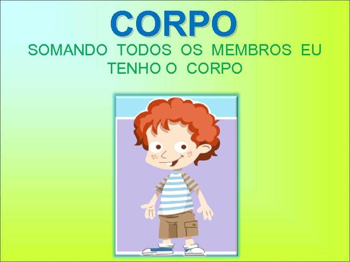 CORPO SOMANDO TODOS OS MEMBROS EU TENHO O CORPO 
