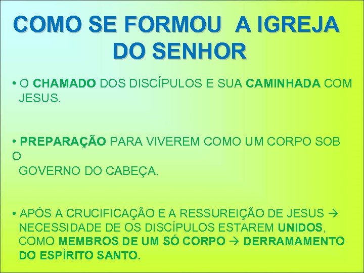 COMO SE FORMOU A IGREJA DO SENHOR • O CHAMADO DOS DISCÍPULOS E SUA