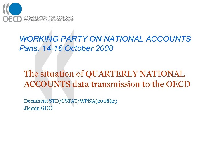 WORKING PARTY ON NATIONAL ACCOUNTS Paris, 14 -16 October 2008 The situation of QUARTERLY