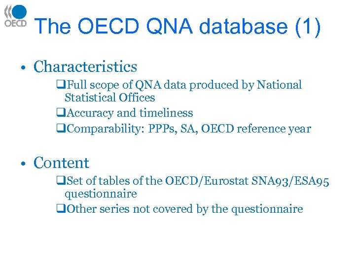 The OECD QNA database (1) • Characteristics q. Full scope of QNA data produced