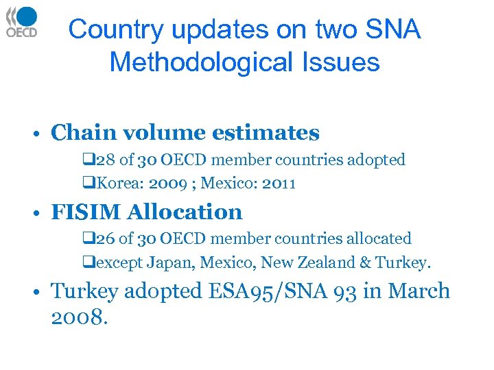 Country updates on two SNA Methodological Issues • Chain volume estimates q 28 of