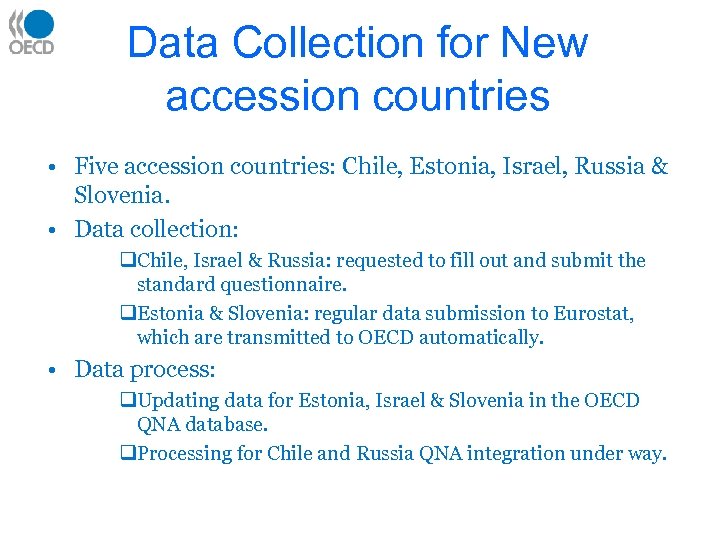 Data Collection for New accession countries • Five accession countries: Chile, Estonia, Israel, Russia