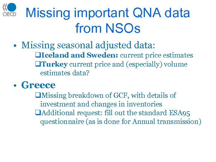 Missing important QNA data from NSOs • Missing seasonal adjusted data: q. Iceland Sweden: