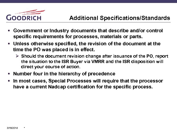 Additional Specifications/Standards § Government or Industry documents that describe and/or control specific requirements for