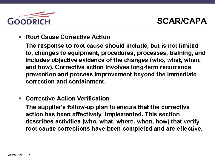 SCAR/CAPA § Root Cause Corrective Action The response to root cause should include, but
