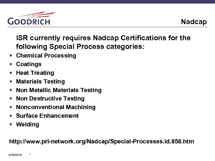 Nadcap ISR currently requires Nadcap Certifications for the following Special Process categories: § §