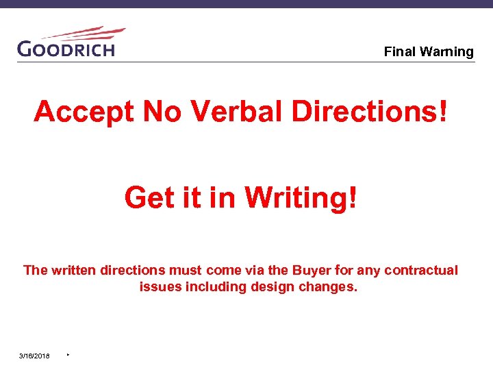 Final Warning Accept No Verbal Directions! Get it in Writing! The written directions must