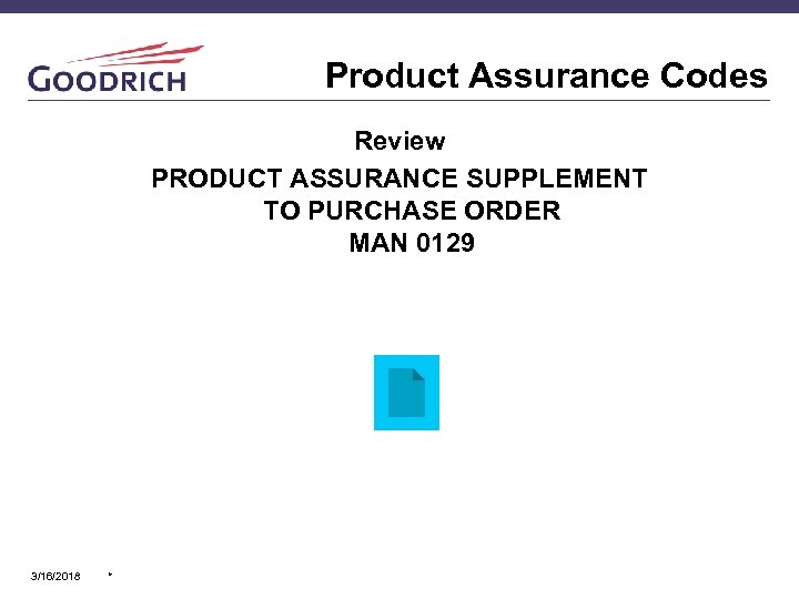 Product Assurance Codes Review PRODUCT ASSURANCE SUPPLEMENT TO PURCHASE ORDER MAN 0129 3/16/2018 *