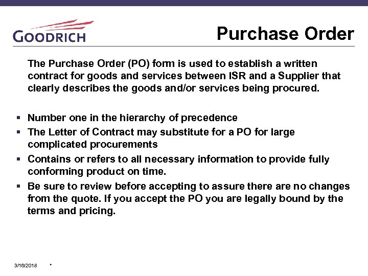 Purchase Order The Purchase Order (PO) form is used to establish a written contract