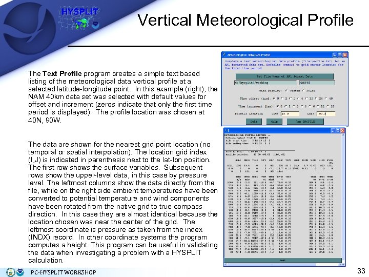 Vertical Meteorological Profile The Text Profile program creates a simple text based listing of