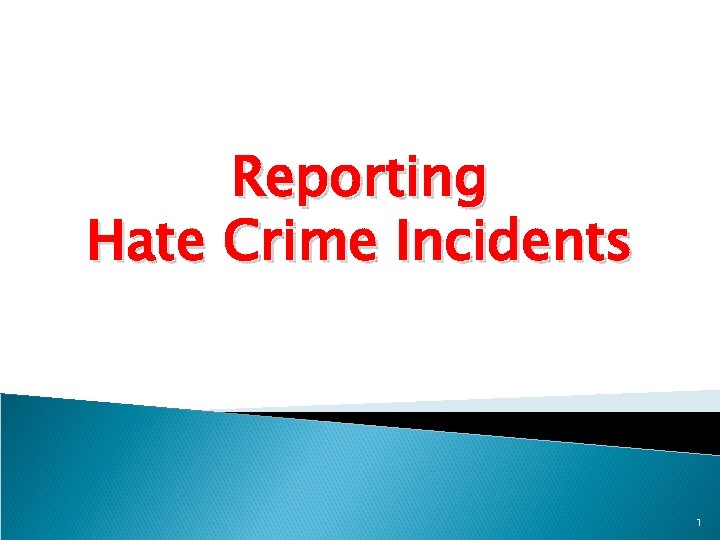 Reporting Hate Crime Incidents 1 