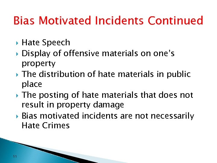 Bias Motivated Incidents Continued 11 Hate Speech Display of offensive materials on one’s property