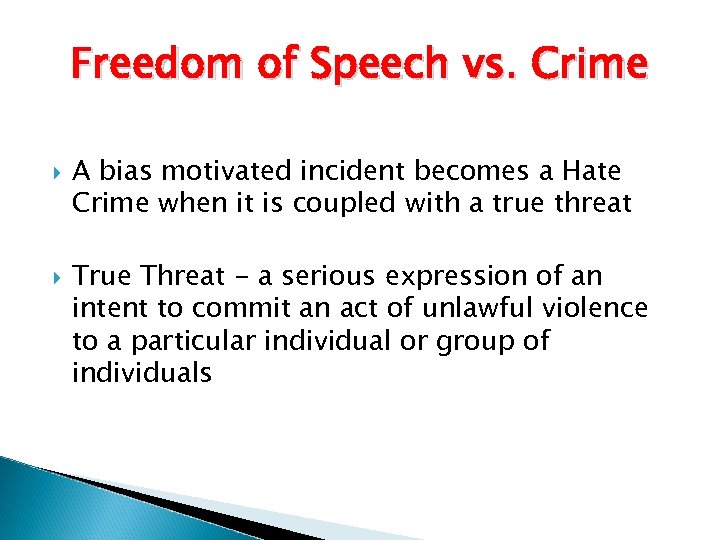 Freedom of Speech vs. Crime A bias motivated incident becomes a Hate Crime when