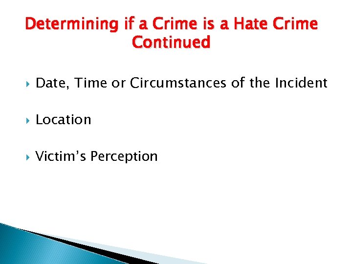 Determining if a Crime is a Hate Crime Continued Date, Time or Circumstances of